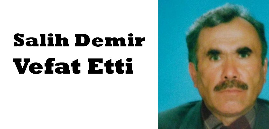 Salih Demir Vefat Etti