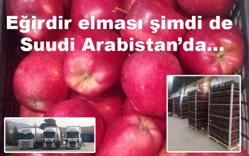 Eğirdir elması şimdi de Suudi Arabistan’da…