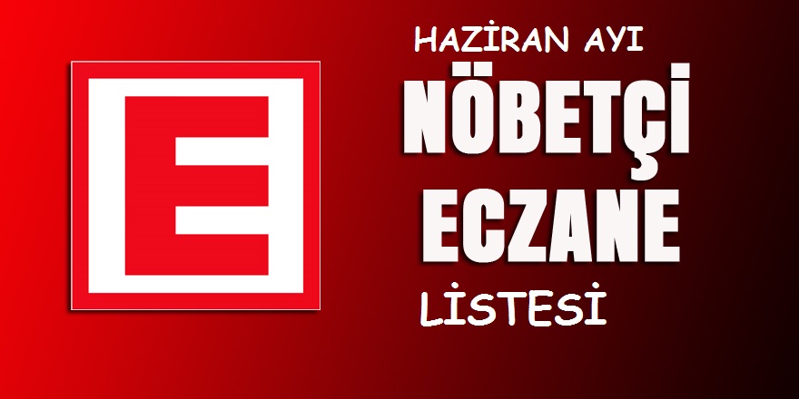 Haziran Ayı Nöbet Listesi