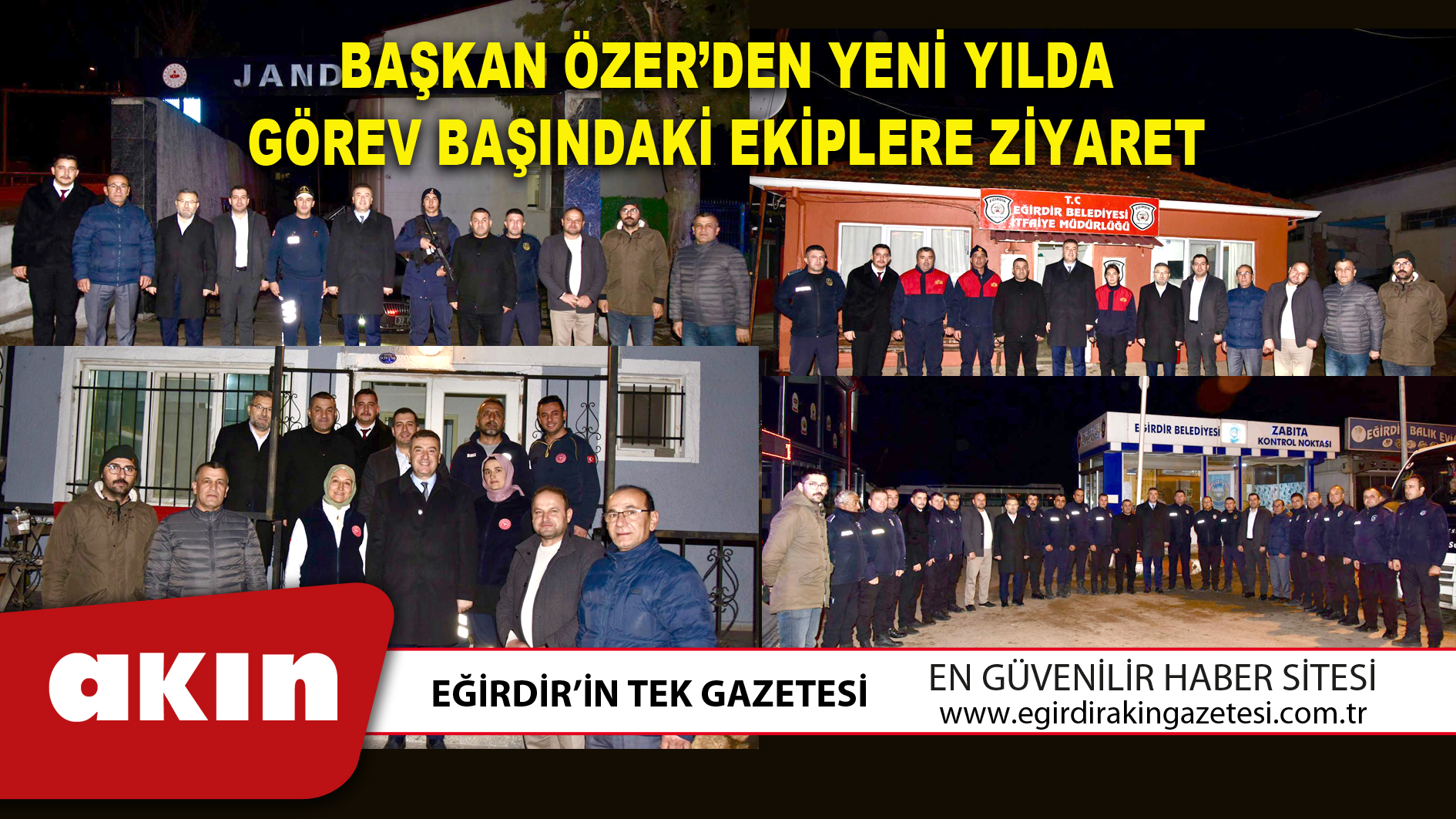 BAŞKAN ÖZER’DEN YENİ YILDA GÖREV BAŞINDAKİ EKİPLERE ZİYARET