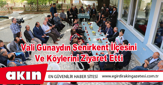 Vali Günaydın Senirkent İlçesini Ve Köylerini Ziyaret Etti