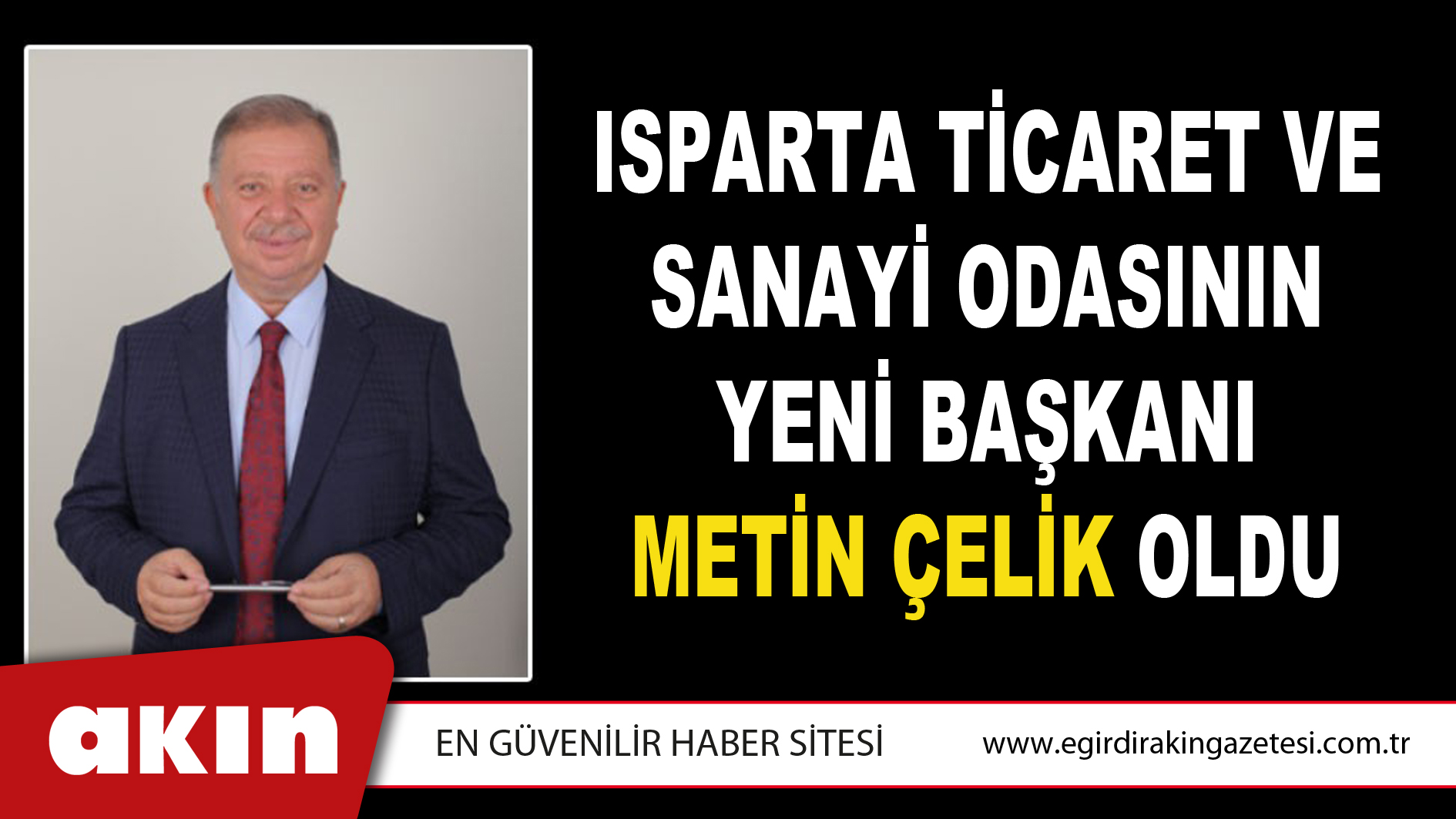 ISPARTA TİCARET VE SANAYİ ODASININ YENİ BAŞKANI METİN ÇELİK OLDU