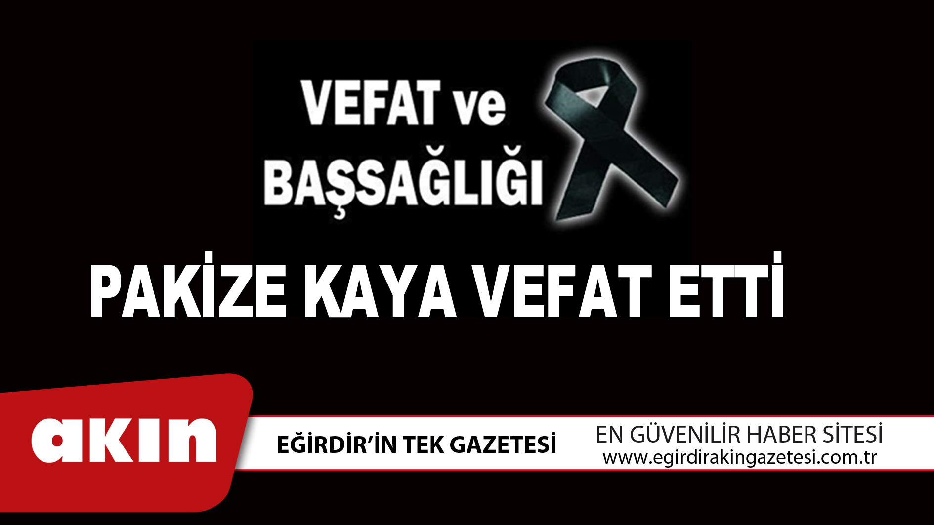 eğirdir haber,akın gazetesi,egirdir haberler,son dakika,PAKİZE KAYA VEFAT ETTİ