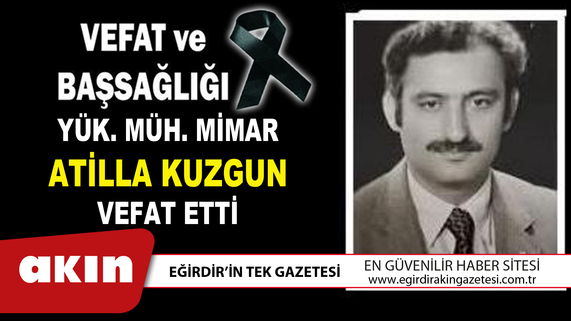 eğirdir haber,akın gazetesi,egirdir haberler,son dakika,YÜK. MÜH. MİMAR ATİLLA KUZGUN VEFAT ETTİ