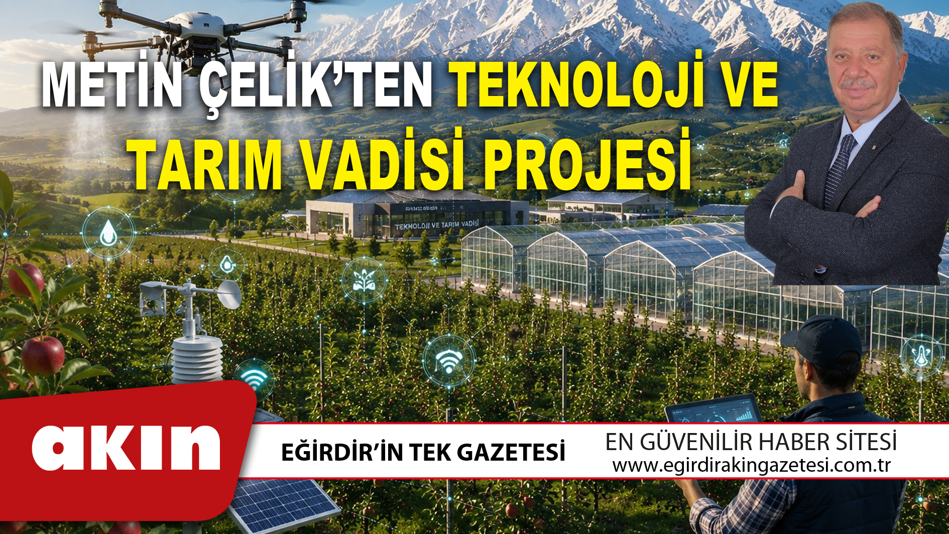 METİN ÇELİK’TEN TEKNOLOJİ VE TARIM VADİSİ PROJESİ