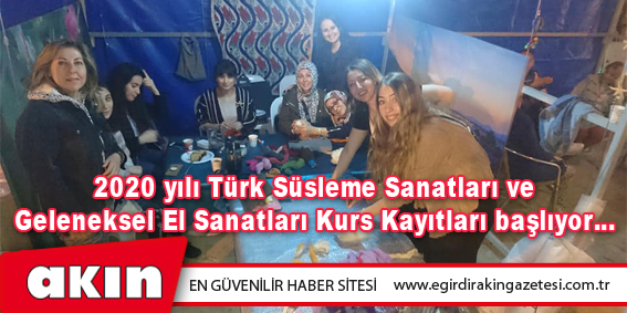 2020 yılı Türk Süsleme Sanatları ve Geleneksel El Sanatları Kurs Kayıtları başlıyor…