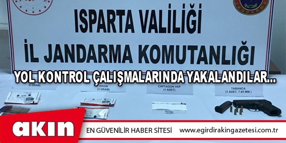 Yol Kontrol Çalışmalarında Yakalandılar…
