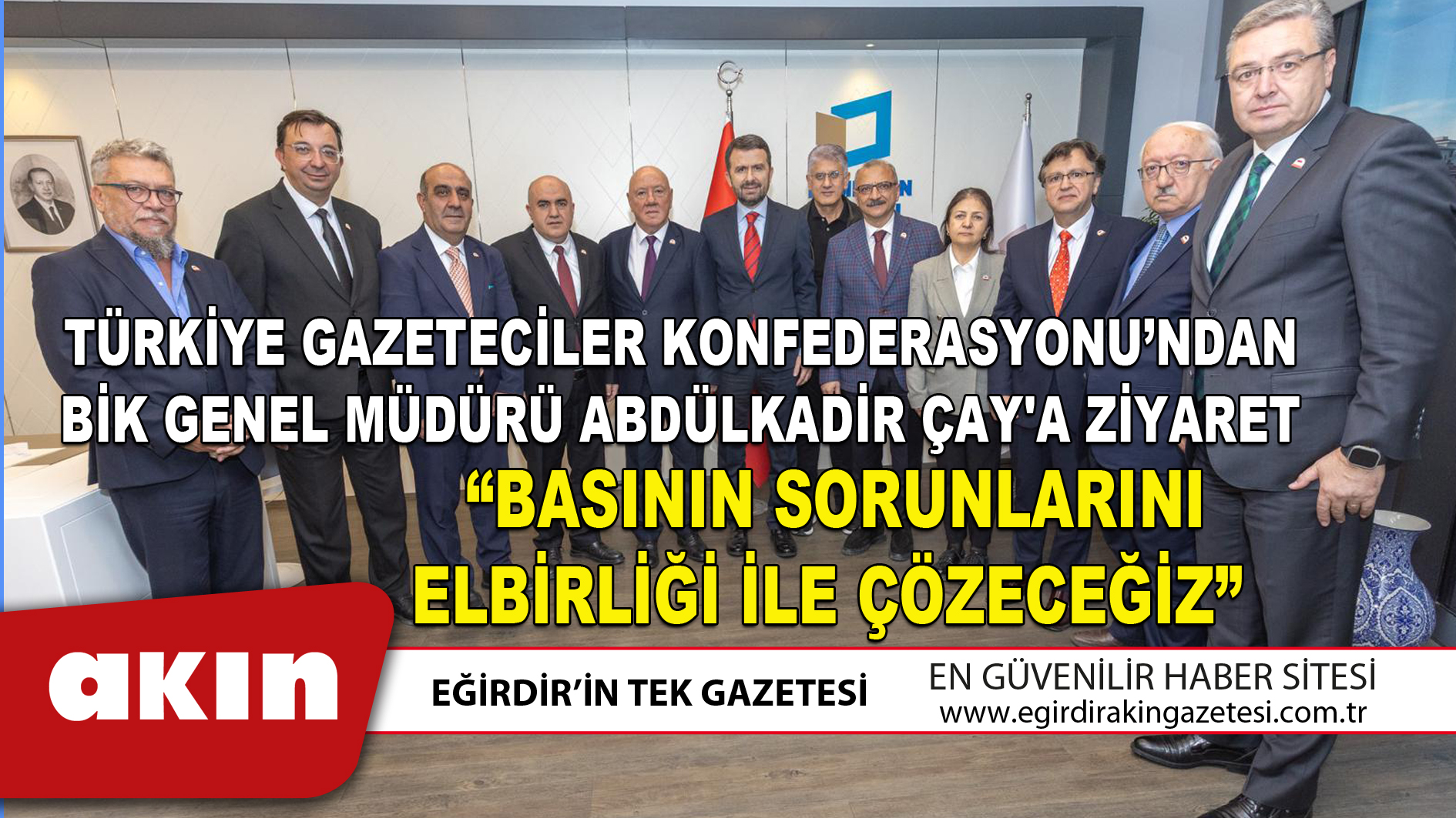 TÜRKİYE GAZETECİLER KONFEDERASYONU’NDAN BİK GENEL MÜDÜRÜ ABDÜLKADİR ÇAY'A ZİYARET