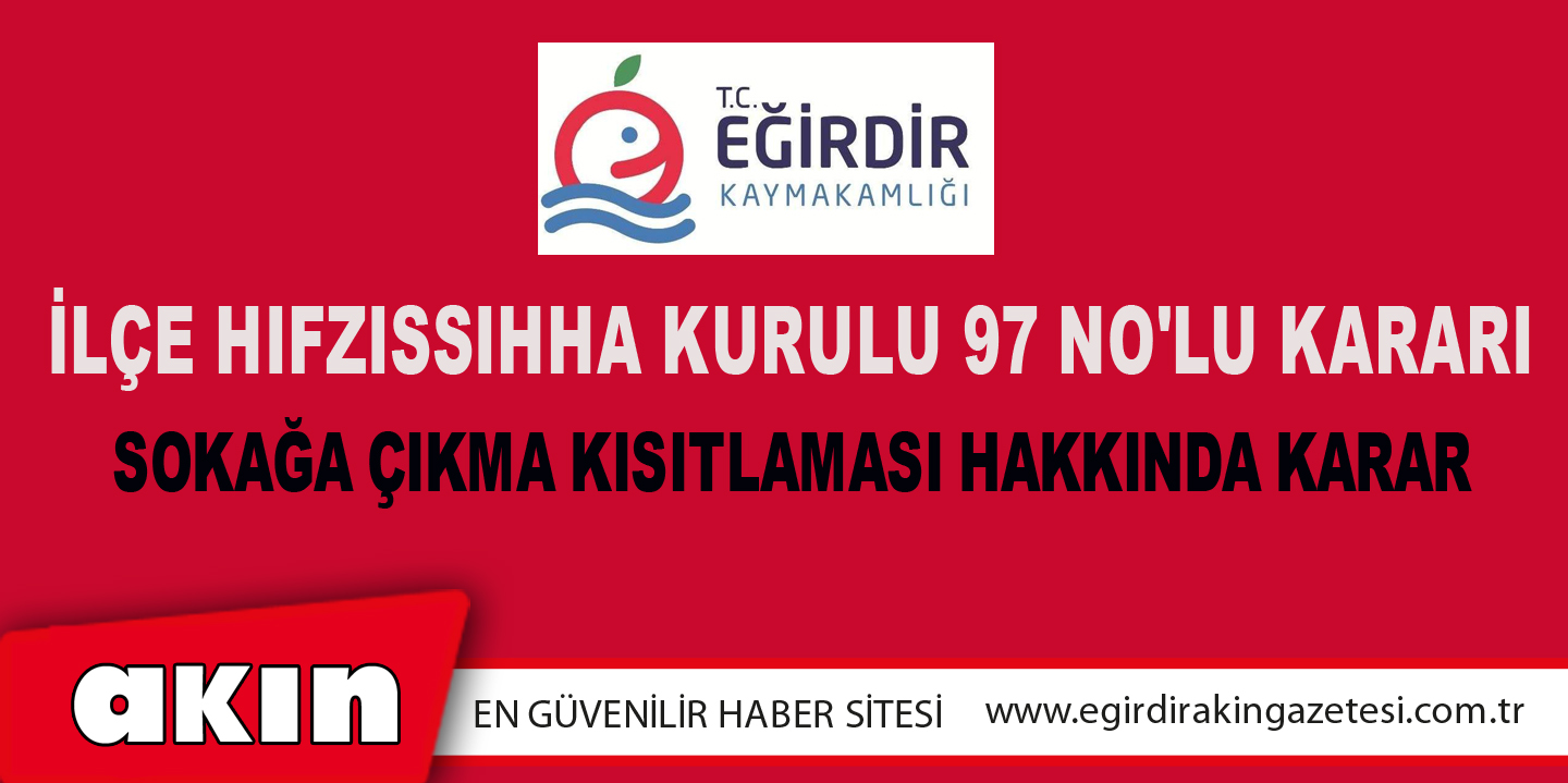 eğirdir haber,akın gazetesi,egirdir haberler,son dakika,İLÇE HIFZISSIHHA KURULU 97 NO'LU KARARI