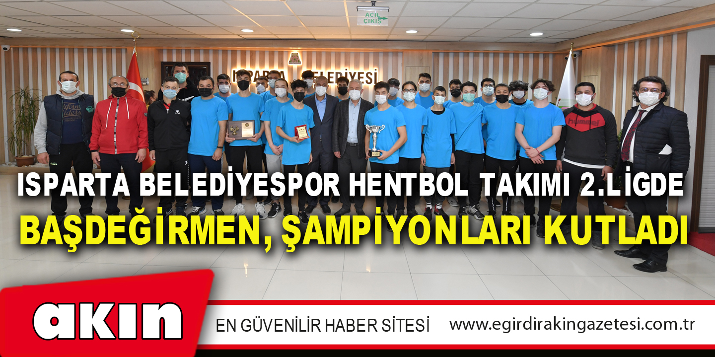 eğirdir haber,akın gazetesi,egirdir haberler,son dakika,Isparta Belediyespor Hentbol Takımı 2.Ligde