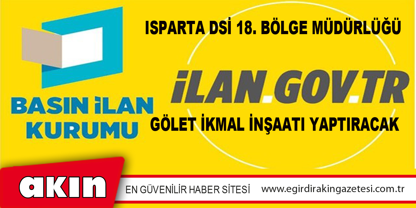 Isparta DSİ 18. Bölge Müdürlüğü  Gölet İkmal İnşaatı Yaptıracak