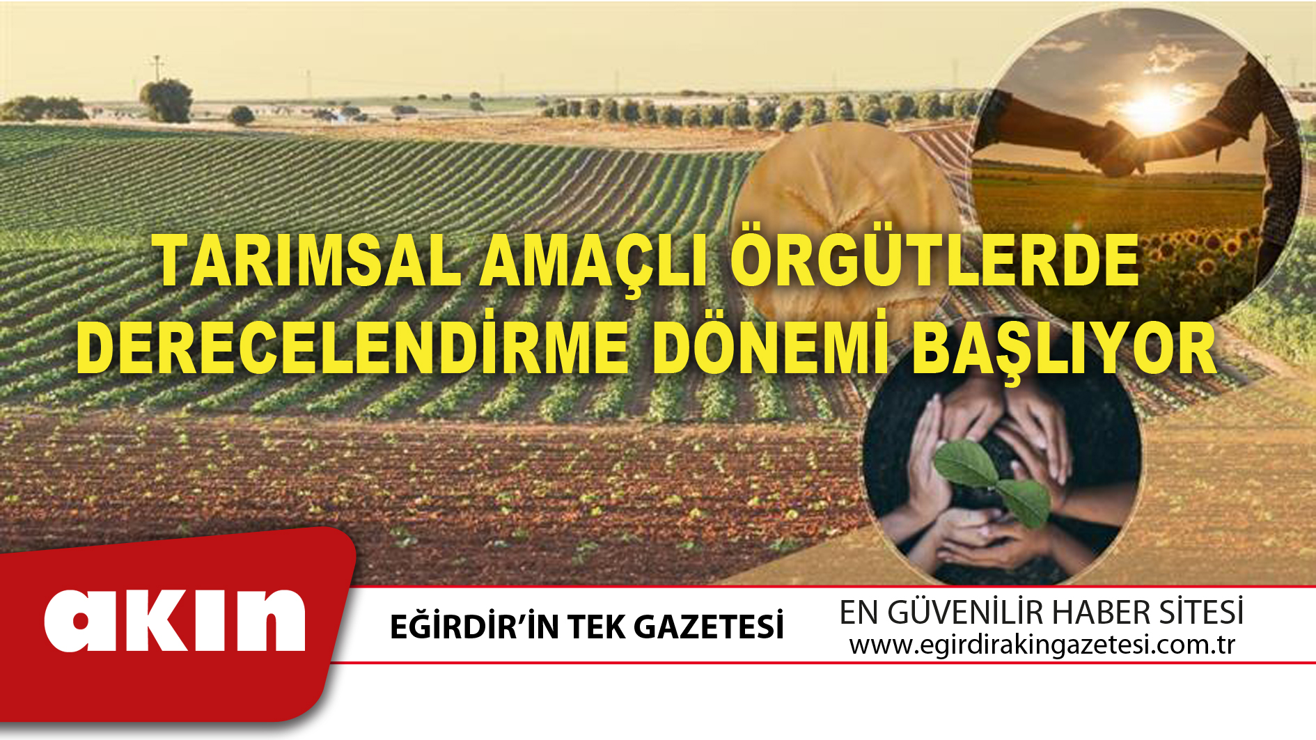 eğirdir haber,akın gazetesi,egirdir haberler,son dakika,Tarımsal Amaçlı Örgütlerde Derecelendirme Dönemi Başlıyor