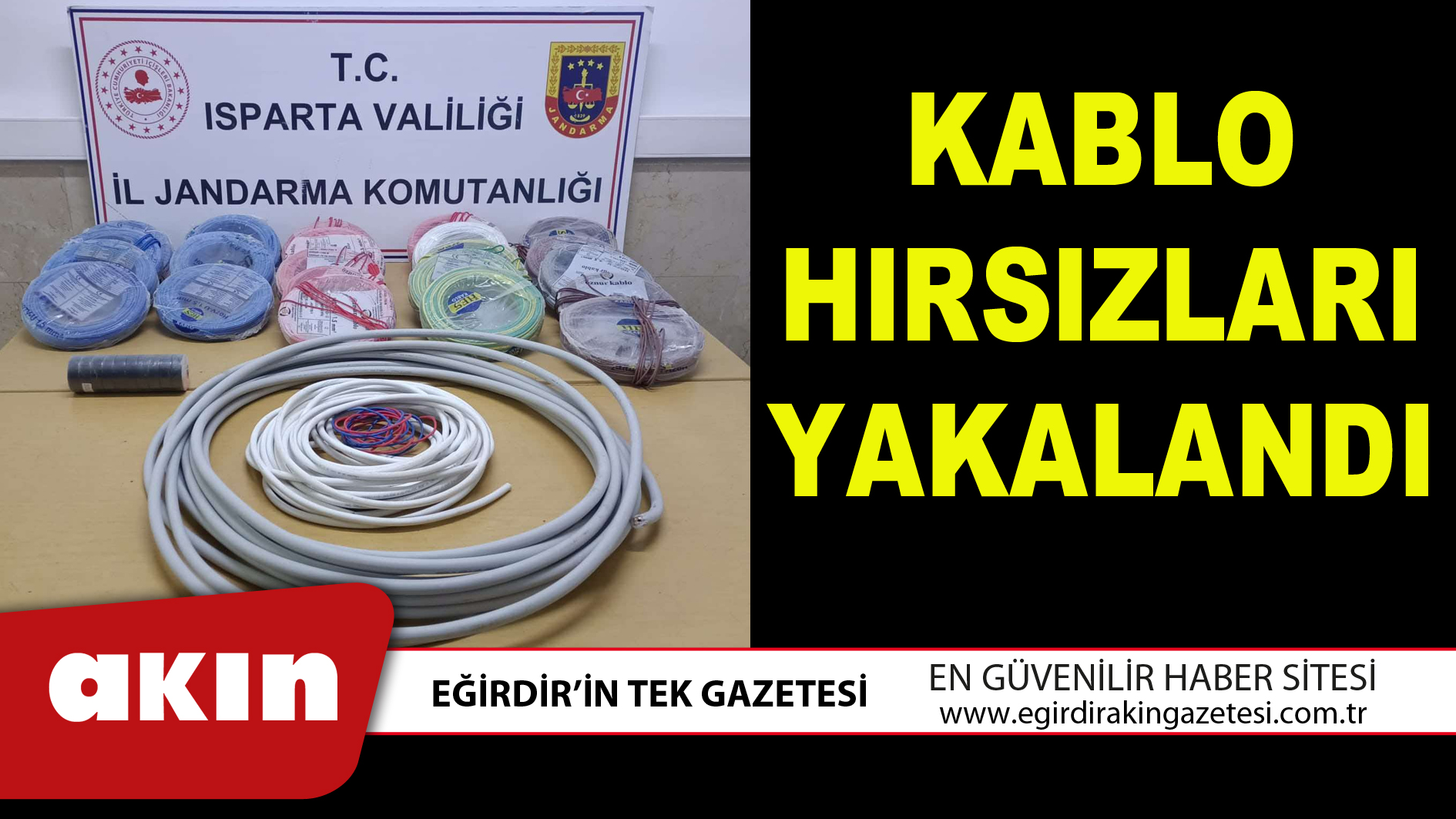 eğirdir haber,akın gazetesi,egirdir haberler,son dakika,KABLO HIRSIZLARI YAKALANDI