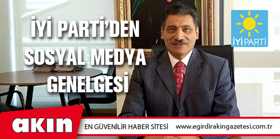 İYİ Parti’den Sosyal Medya Genelgesi