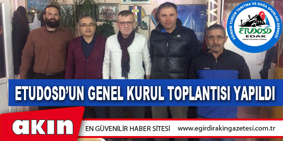 eğirdir haber,akın gazetesi,egirdir haberler,son dakika,ETUDOSD’un Genel Kurul Toplantısı Yapıldı