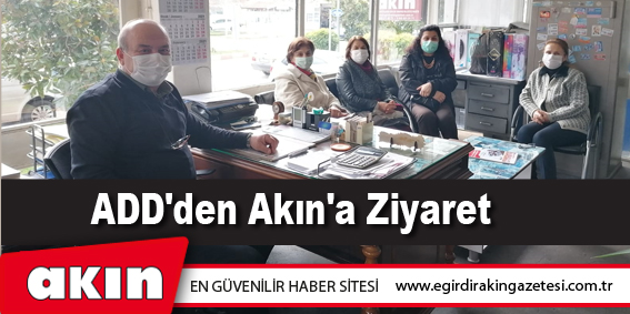 ADD'den Akın'a Ziyaret