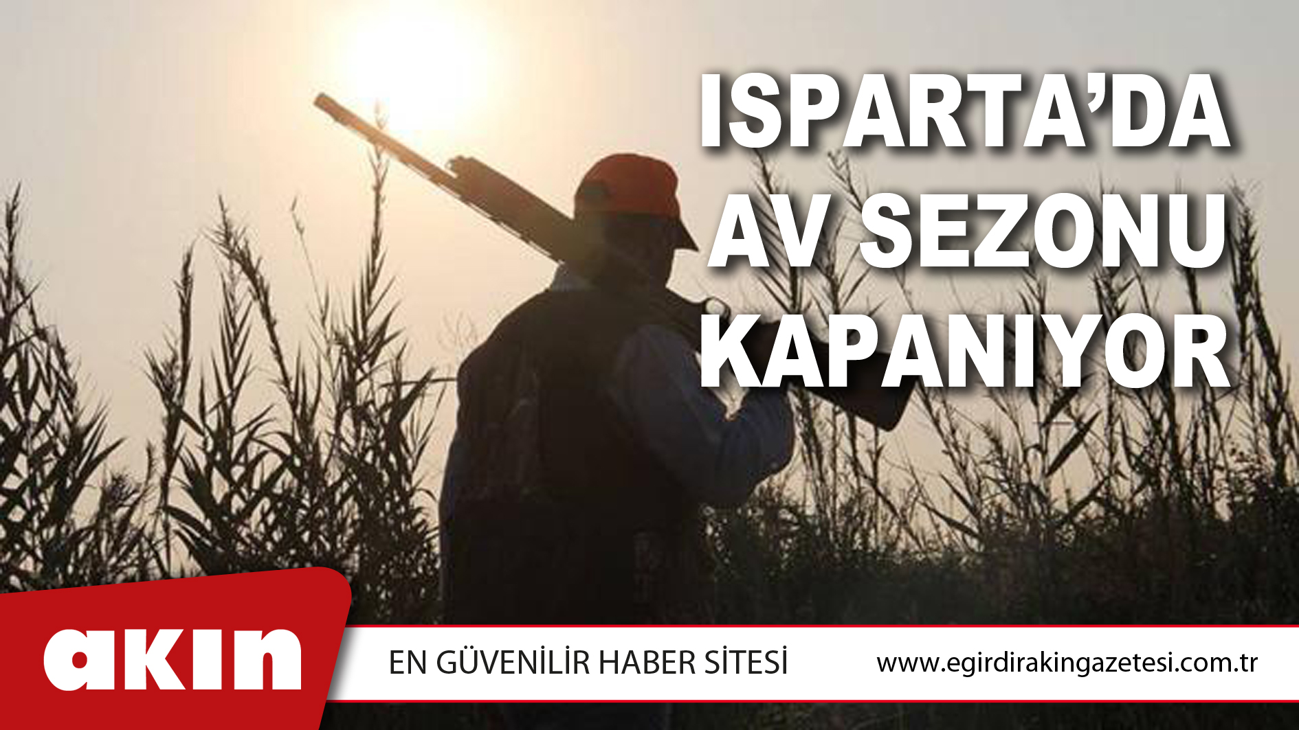 eğirdir haber,akın gazetesi,egirdir haberler,son dakika,ISPARTA’DA AV SEZONU KAPANIYOR
