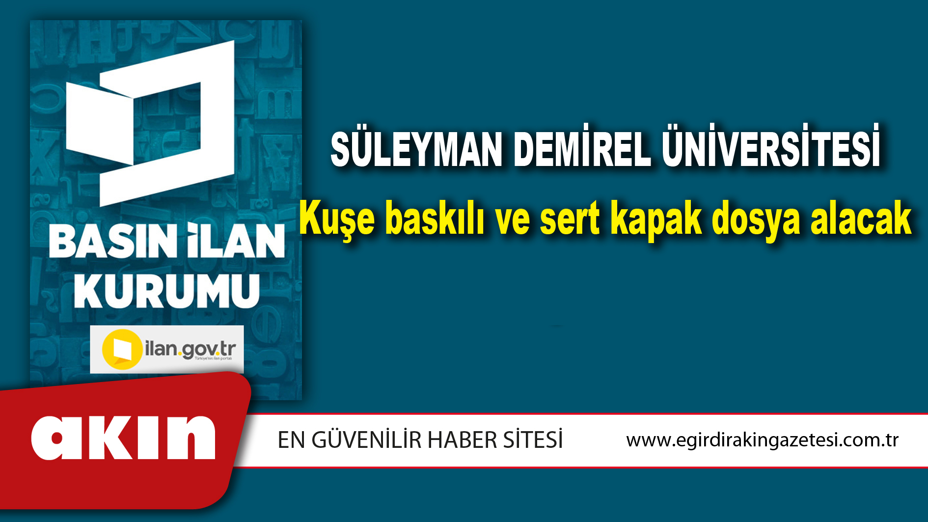 eğirdir haber,akın gazetesi,egirdir haberler,son dakika,Süleyman Demirel Üniversitesi Kuşe baskılı ve sert kapak dosya alacak