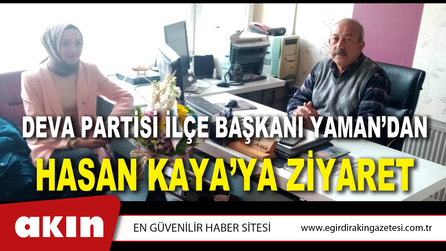 Deva Partisi İlçe Başkanı Yaman’dan Hasan Kaya’ya Ziyaret