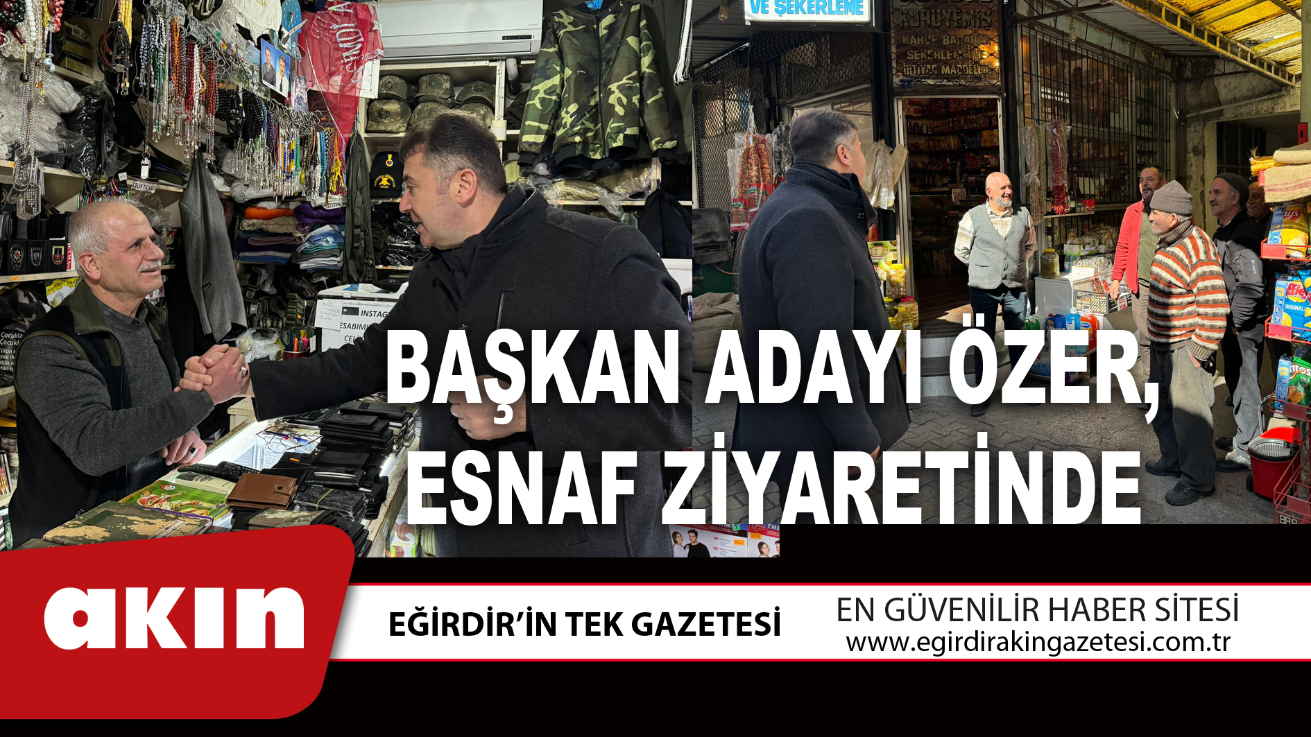 BAŞKAN ADAYI ÖZER, ESNAF ZİYARETİNDE