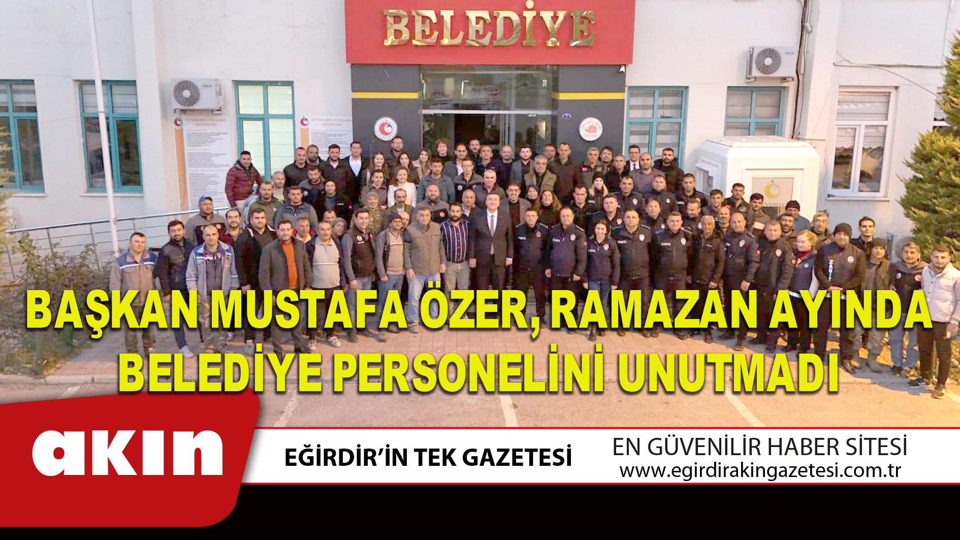 BAŞKAN MUSTAFA ÖZER, RAMAZAN AYINDA BELEDİYE PERSONELİNİ UNUTMADI