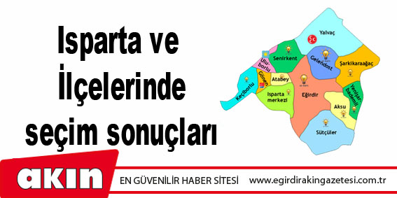 Isparta ve İlçelerinde seçim sonuçları