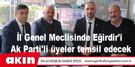 İl Genel Meclisinde Eğirdir'i Ak Parti'li üyeler temsil edecek