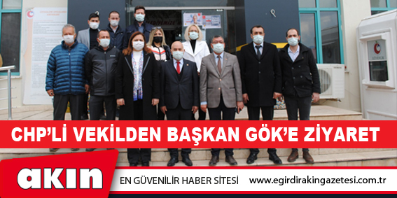 CHP'li Vekilden Başkan Gök'e Ziyaret
