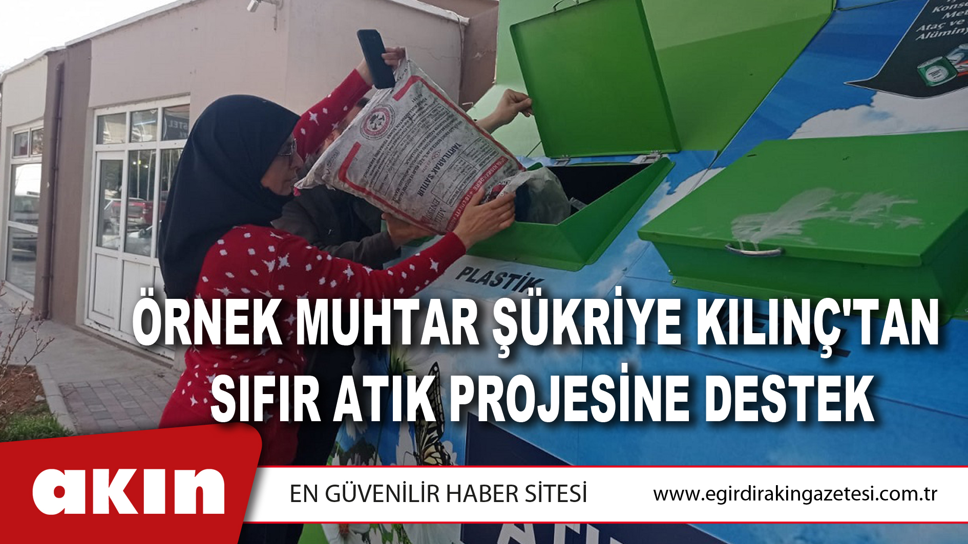 Örnek Muhtar Şükriye Kılınç'tan Sıfır Atık Projesine Destek