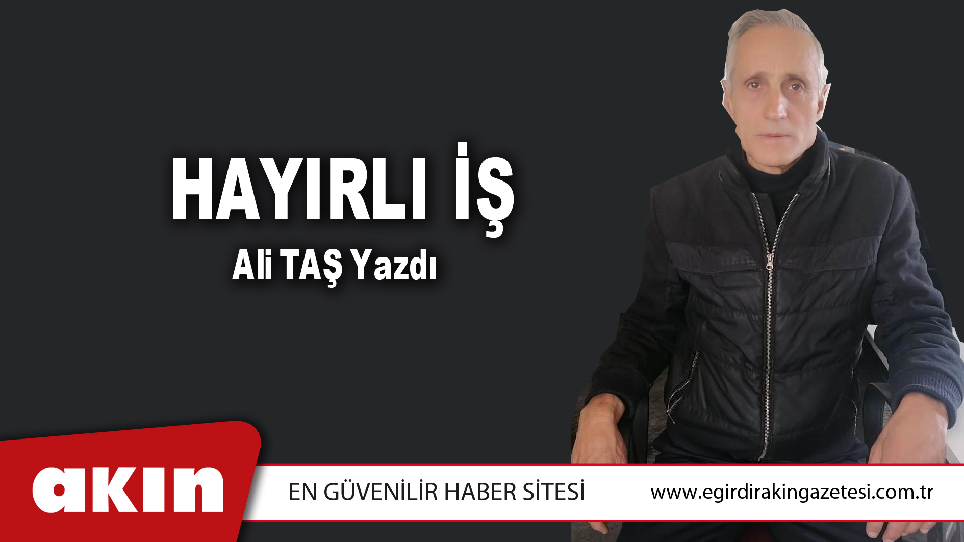 eğirdir haber,akın gazetesi,egirdir haberler,son dakika,HAYIRLI İŞ