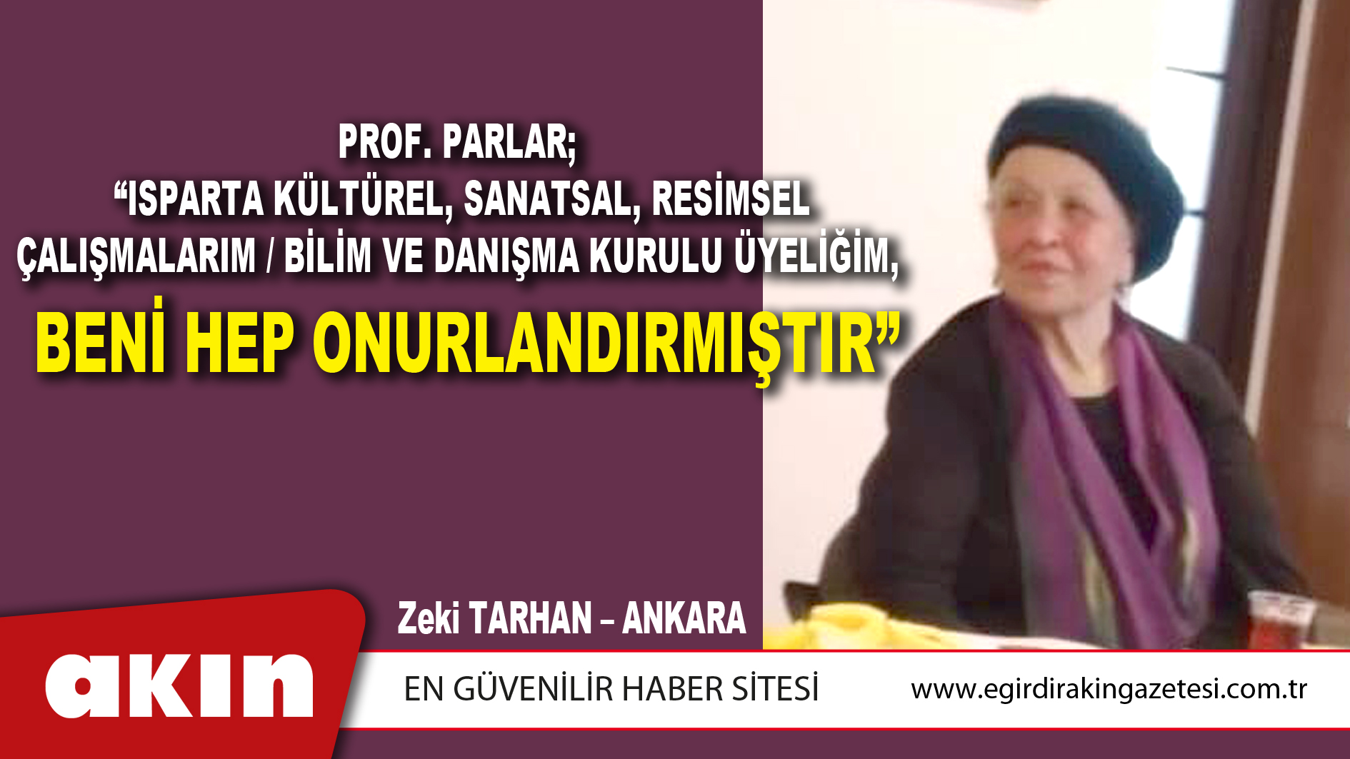 PROF. PARLAR;  “ISPARTA KÜLTÜREL, SANATSAL, RESİMSEL ÇALIŞMALARIM / BİLİM VE DANIŞMA KURULU ÜYELİĞİM, BENİ HEP ONURLANDIRMIŞTIR”