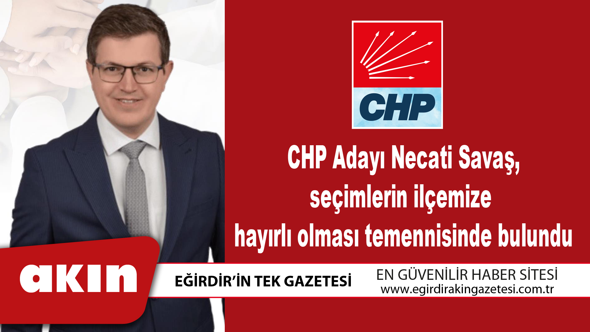    CHP Adayı Necati Savaş, seçimlerin ilçemize hayırlı olması temennisinde bulundu