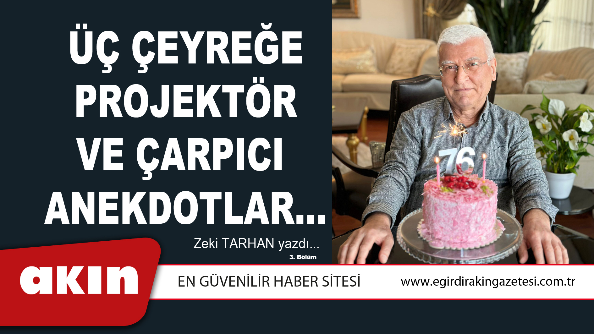 eğirdir haber,akın gazetesi,egirdir haberler,son dakika,ÜÇ  ÇEYREĞE PROJEKTÖR VE  ÇARPICI ANEKDOTLAR…(3. BÖLÜM)