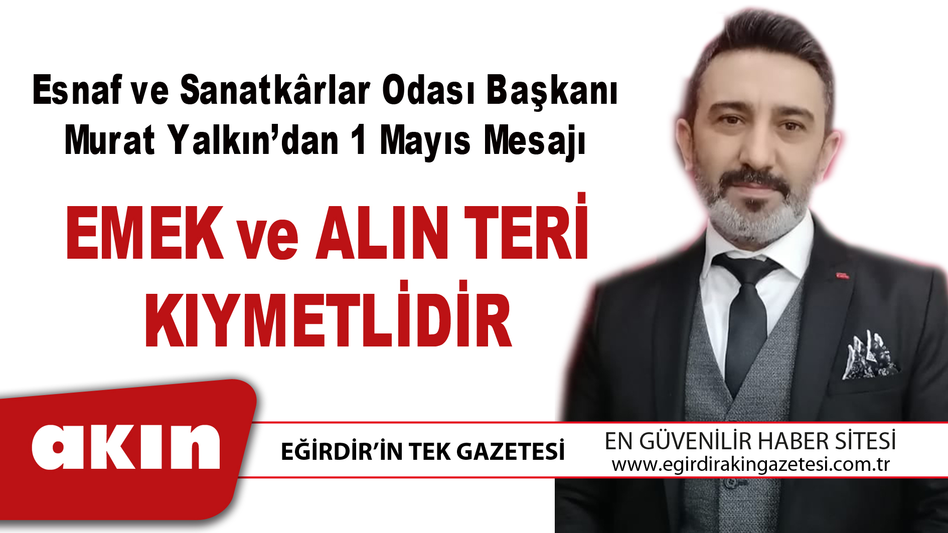 eğirdir haber,akın gazetesi,egirdir haberler,son dakika,Esnaf ve Sanatkârlar Odası Başkanı Murat Yalkın’dan 1 Mayıs Mesajı