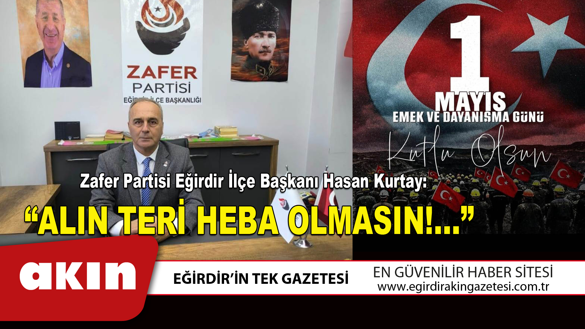 eğirdir haber,akın gazetesi,egirdir haberler,son dakika,ALIN TERİ HEBA OLMASIN!...