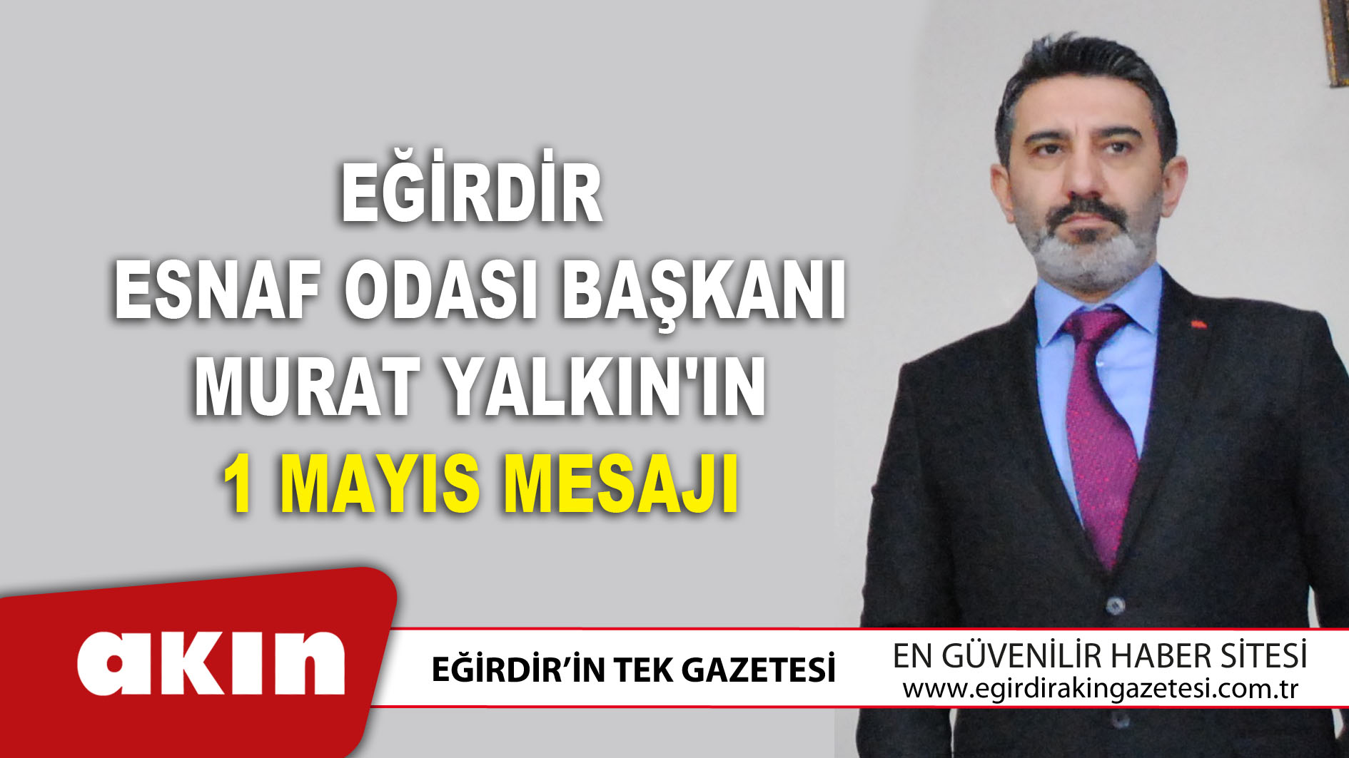 eğirdir haber,akın gazetesi,egirdir haberler,son dakika,Eğirdir Esnaf Odası Başkanı Murat Yalkın'ın 1 Mayıs Mesajı