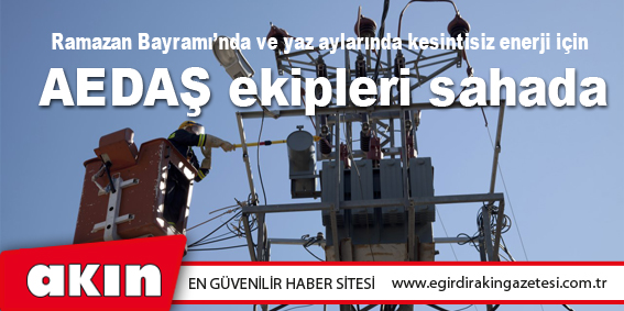 AEDAŞ ekipleri sahada