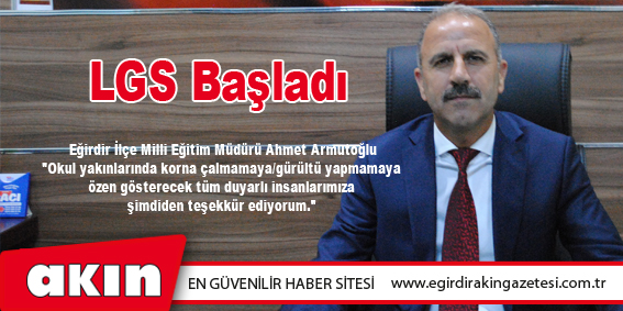 eğirdir haber,akın gazetesi,egirdir haberler,son dakika,LGS Başladı