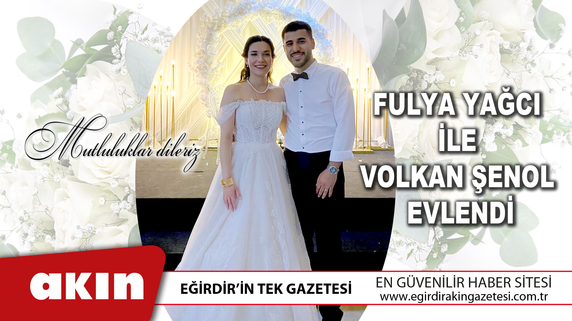 eğirdir haber,akın gazetesi,egirdir haberler,son dakika,Fulya Yağcı İle Volkan Şenol Evlendi