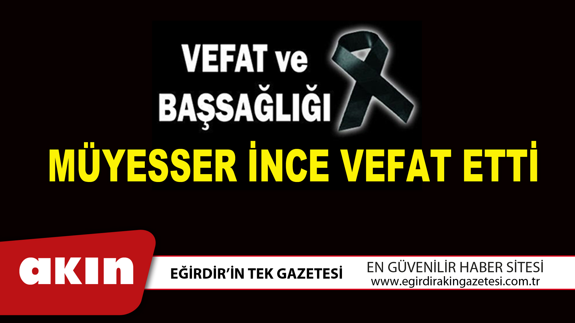 eğirdir haber,akın gazetesi,egirdir haberler,son dakika,MÜYESSER İNCE VEFAT ETTİ