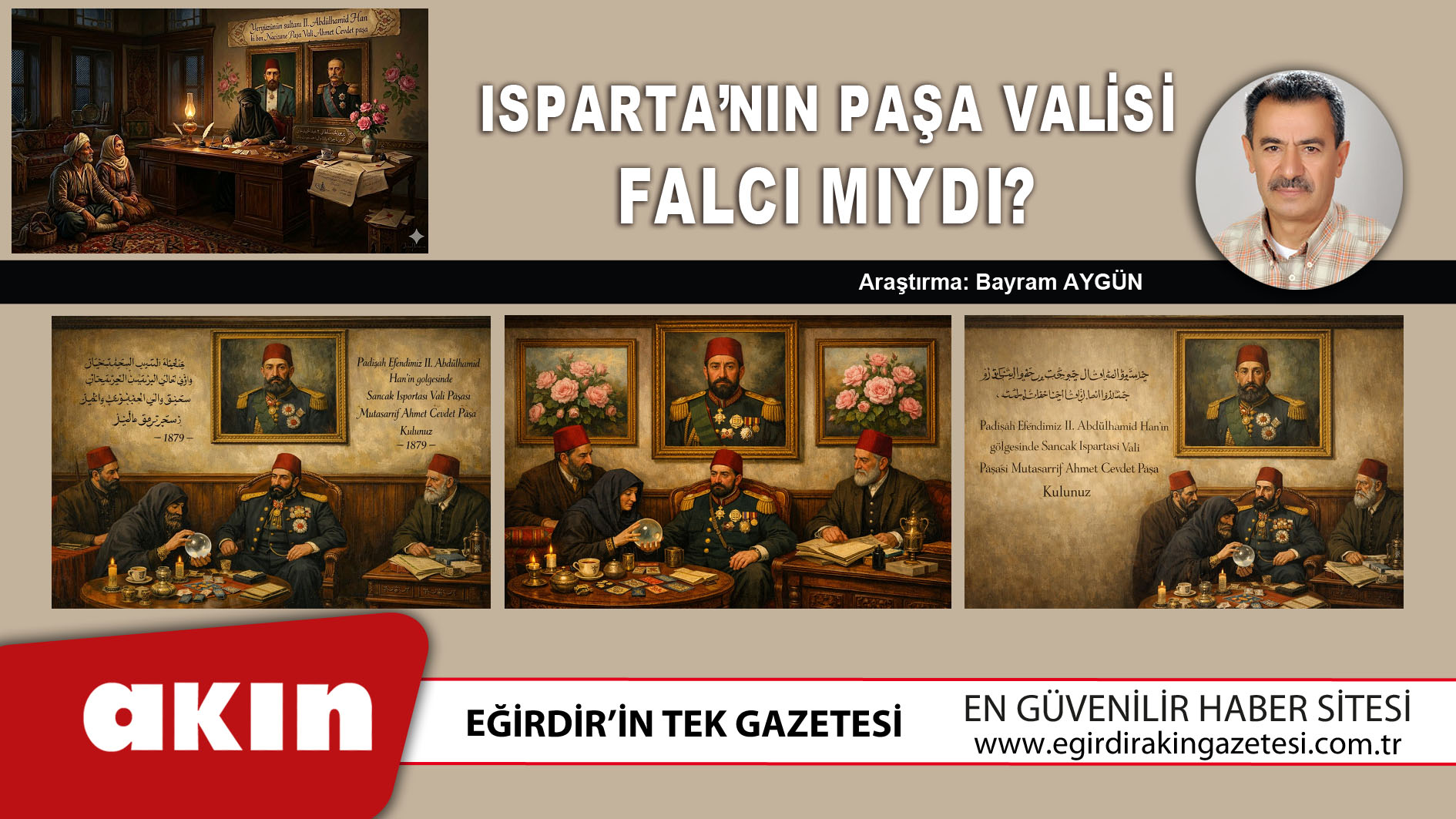 eğirdir haber,akın gazetesi,egirdir haberler,son dakika,Isparta’nın Paşa Valisi Falcı mıydı?