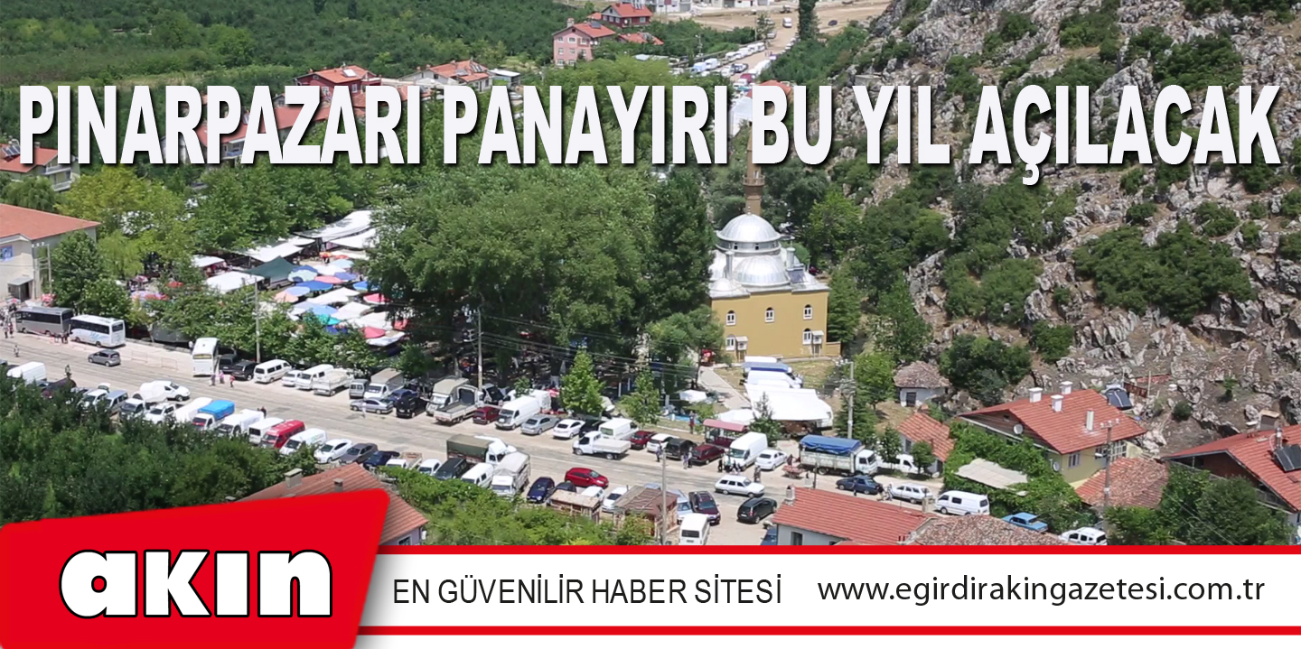 GELENEKSEL PINARPAZARI PANAYIRI BU YIL AÇILACAK