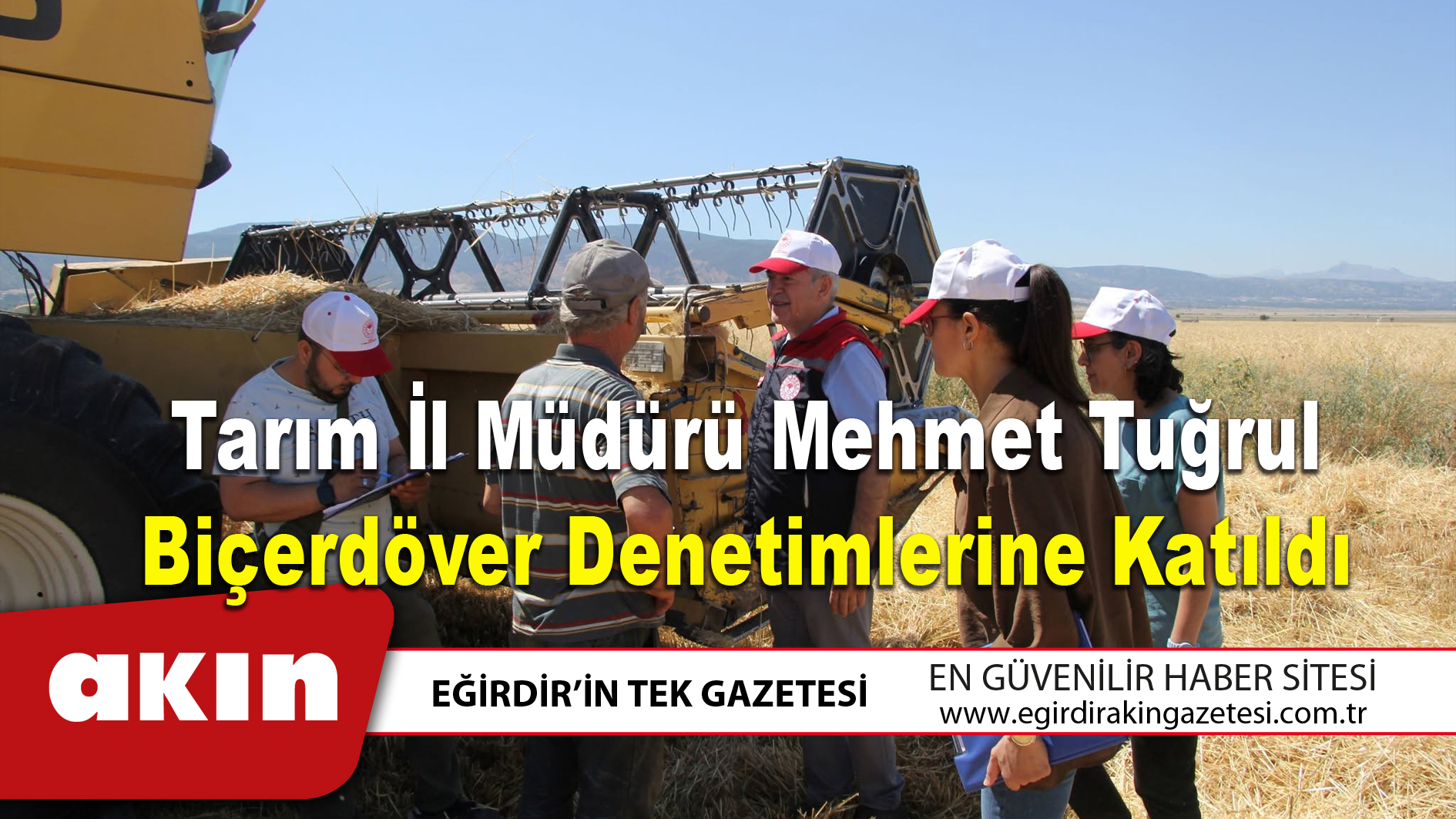 eğirdir haber,akın gazetesi,egirdir haberler,son dakika,Tarım İl Müdürü Mehmet Tuğrul Biçerdöver Denetimlerine Katıldı