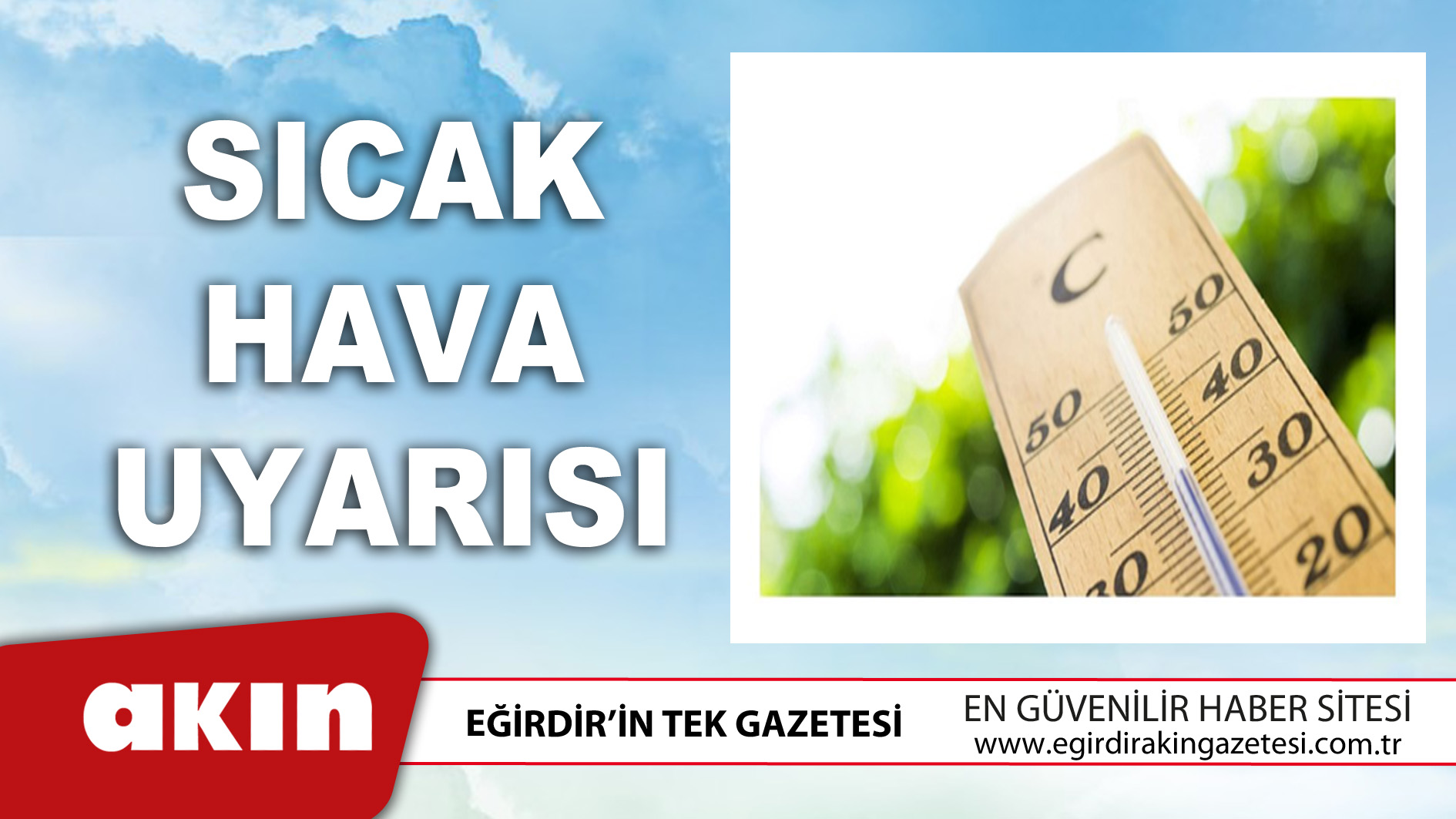 eğirdir haber,akın gazetesi,egirdir haberler,son dakika,Sıcak Hava Uyarısı