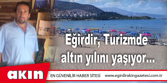 Eğirdir, Turizmde altın yılını yaşıyor...