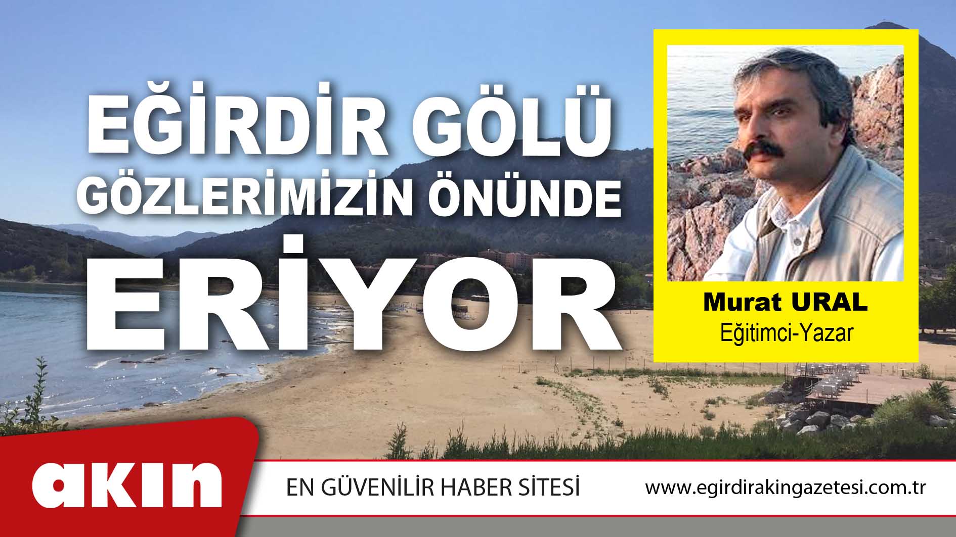 EĞİRDİR GÖLÜ GÖZLERİMİZİN ÖNÜNDE ERİYOR