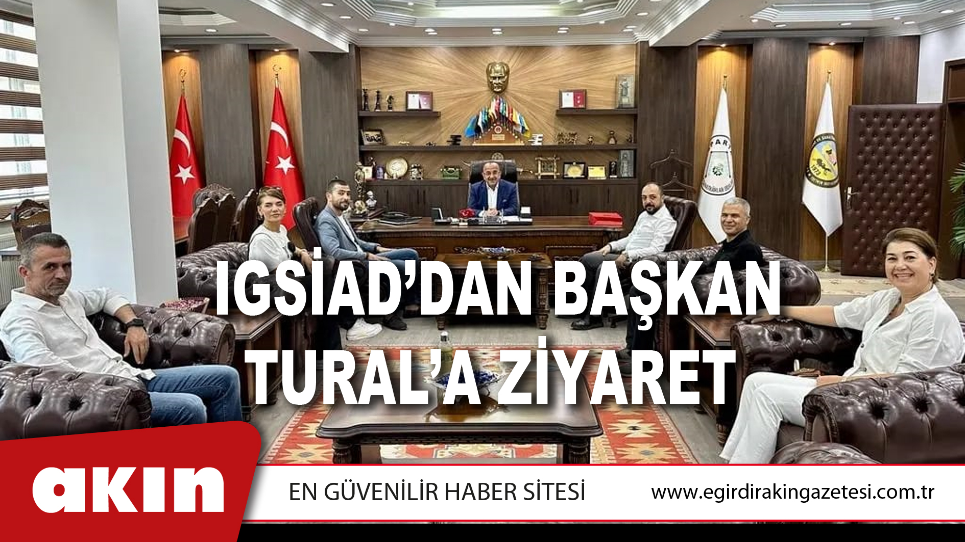 IGSİAD’DAN BAŞKAN TURAL’A ZİYARET