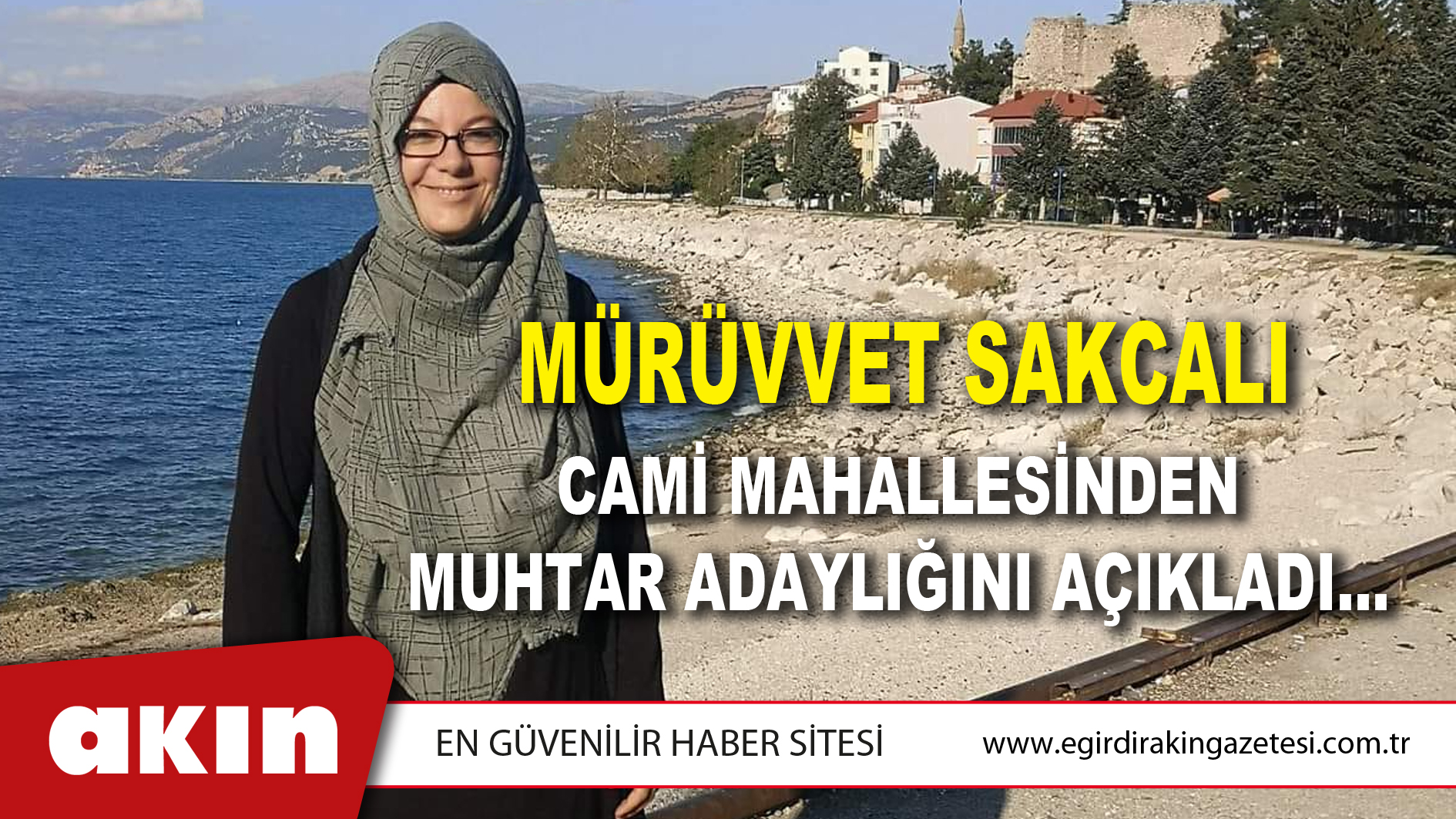 MÜRÜVVET SAKCALI, CAMİ MAHALLESİNDEN MUHTAR ADAYLIĞINI AÇIKLADI…