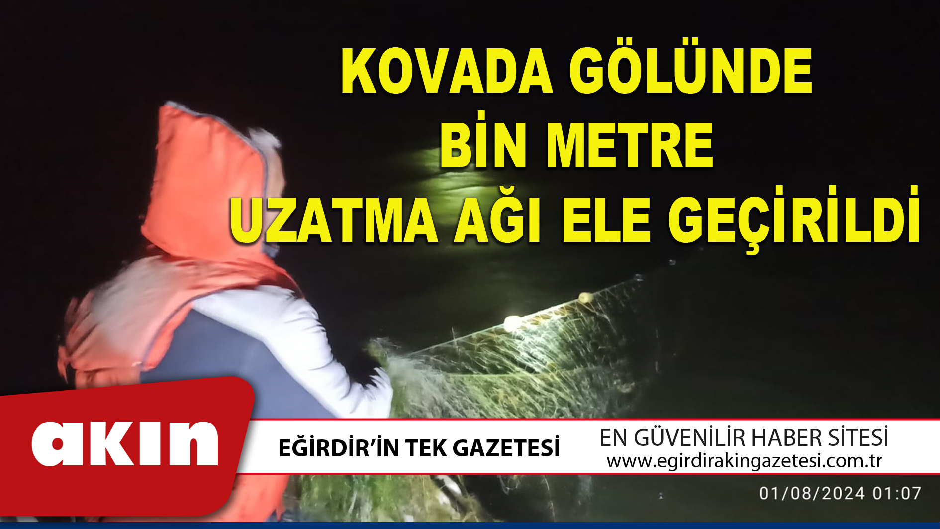 eğirdir haber,akın gazetesi,egirdir haberler,son dakika,KOVADA GÖLÜNDE BİN METRE UZATMA AĞI ELE GEÇİRİLDİ