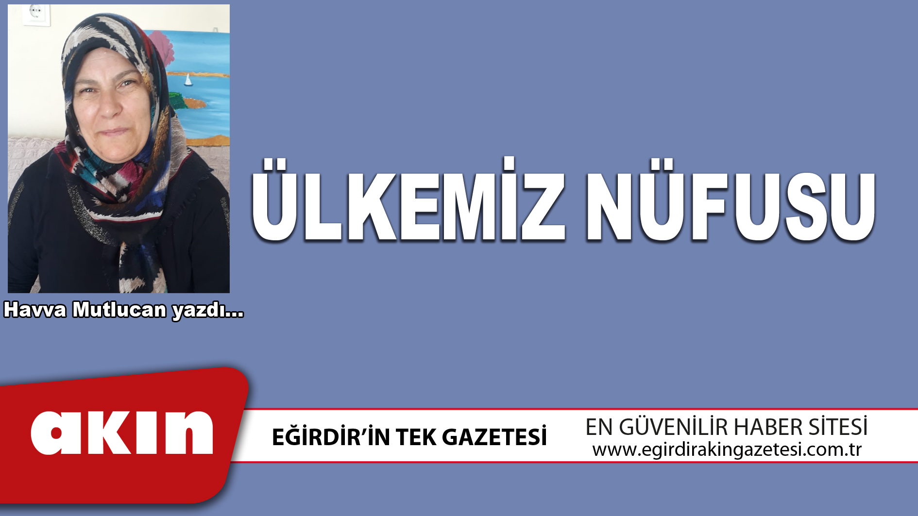 eğirdir haber,akın gazetesi,egirdir haberler,son dakika,ÜLKEMİZ NÜFUSU